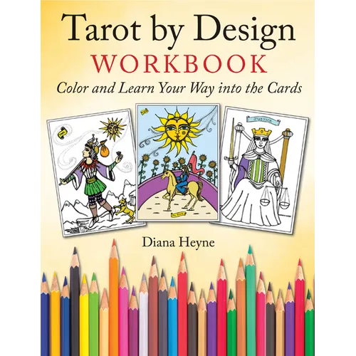 Tarot by Design Workbook: Color and Learn Your Way Into the Cards - Paperback