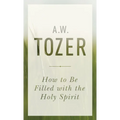How to Be Filled with the Holy Spirit - Paperback