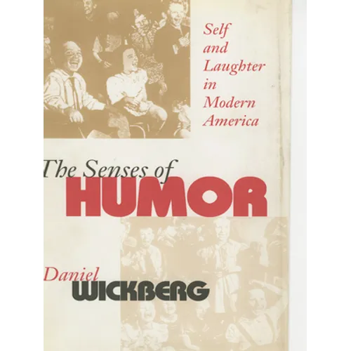 The Senses of Humor: Self and Laughter in Modern America