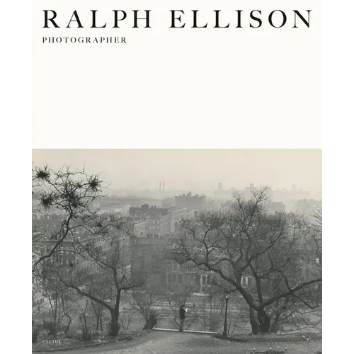 Ralph Ellison: Photographer - Hardcover