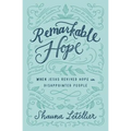 Remarkable Hope: When Jesus Revived Hope in Disappointed People - Paperback