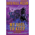 My Soul to Keep & Others: The DeChance Chronicles Volume Three - Paperback