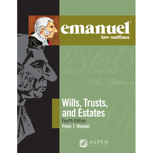 Emanuel Law Outlines for Wills, Trusts, and Estates