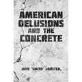 American Delusions and the Concrete - Paperback