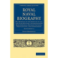 Royal Naval Biography Supplement: Or, Memoirs of the Services of All the Flag-Officers, Superannuated Rear-Admirals, Retired-Captains, Post-Captains,
