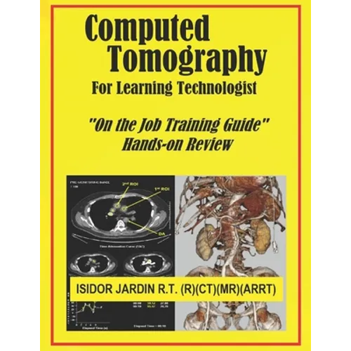 Computed Tomography For Learning Technologist: "On the Job Training Guide" - Paperback