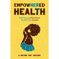 EmpowHERed Health: Reforming a Dismissive Health Care System - Paperback