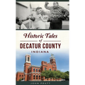 Historic Tales of Decatur County, Indiana