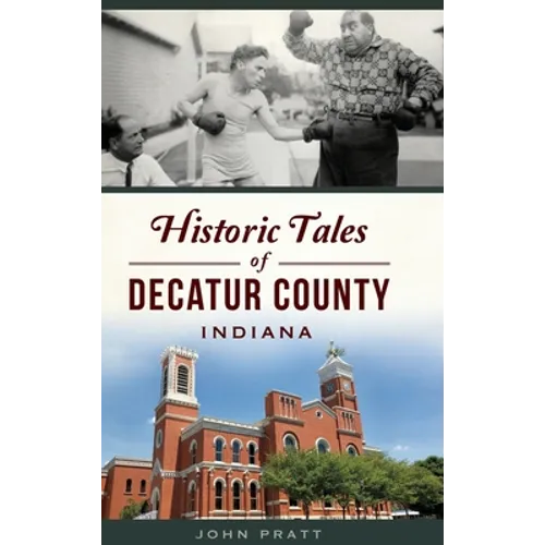 Historic Tales of Decatur County, Indiana