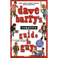 Dave Barry's Complete Guide to Guys: A Fairly Short Book - Paperback