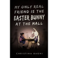 My Only Real Friend is the Easter Bunny at the Mall - Paperback