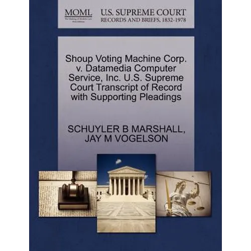 Shoup Voting Machine Corp. V. Datamedia Computer Service, Inc. U.S. Supreme Court Transcript of Record with Supporting Pleadings