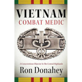 Vietnam Combat Medic: A Conscientious Objector In The Central Highlands - Paperback