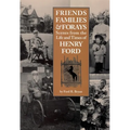 Friends, Families & Forays: Scenes from the Life and Times of Henry Ford