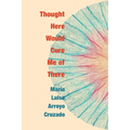 Thought Here Would Cure Me of There - Paperback