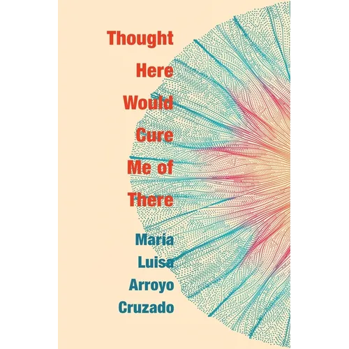 Thought Here Would Cure Me of There - Paperback