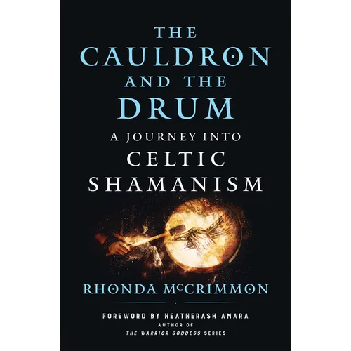 The Cauldron and the Drum: A Journey Into Celtic Shamanism - Paperback