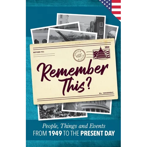 Remember This?: People, Things and Events from 1949 to the Present Day (US Edition)