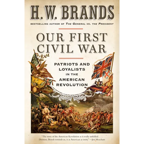 Our First Civil War: Patriots and Loyalists in the American Revolution - Paperback