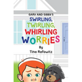 Gary and Gibby's Swirling, Twirling, Whirling Worries - Paperback