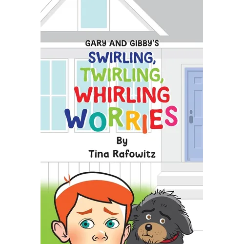 Gary and Gibby's Swirling, Twirling, Whirling Worries - Paperback