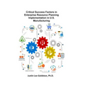 Critical Success Factors in Enterprise Resource Planning Implementation in U.S. Manufacturing - Paperback