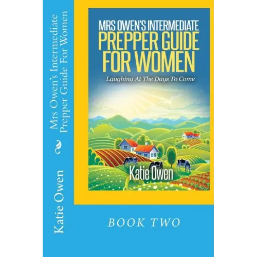 Mrs Owen's Intermediate Prepper Guide For Women: Laughing At The Days To Come