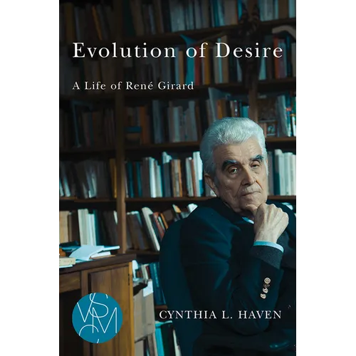 Evolution of Desire: A Life of René Girard - Paperback
