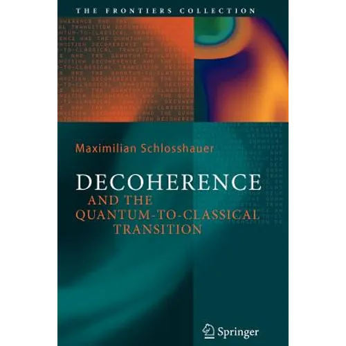 Decoherence: And the Quantum-To-Classical Transition - Paperback