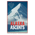 Alaska Ascents: World-Class Mountaineers Tell Thei - Paperback