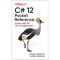 C# 12 Pocket Reference: Instant Help for C# 12 Programmers - Paperback