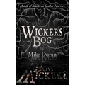 Wickers Bog: A Tale of Southern Gothic Horror - Paperback
