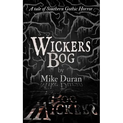 Wickers Bog: A Tale of Southern Gothic Horror - Paperback