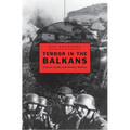 Terror in the Balkans: German Armies and Partisan Warfare
