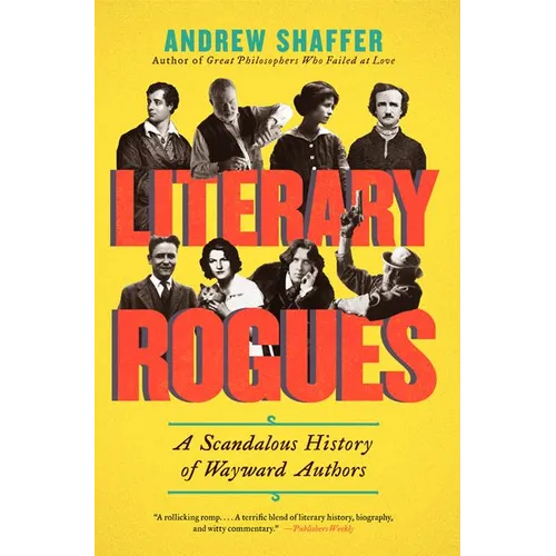 Literary Rogues: A Scandalous History of Wayward Authors - Paperback