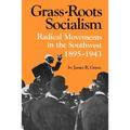 Grass-Roots Socialism: Radical Movements in the Southwest, 1895-1943