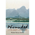 Wounded - A Novel Beyond Love and War