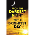From the Darkest Night to the Brightest Day - Paperback