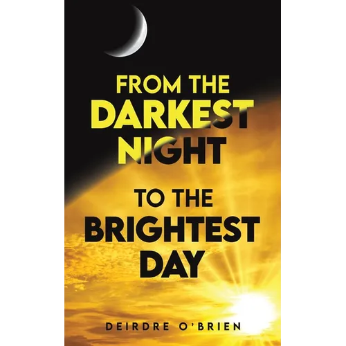 From the Darkest Night to the Brightest Day - Paperback