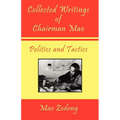 Collected Writings of Chairman Mao - Politics and Tactics: Volume 2 - Politics and Tactics - Paperback