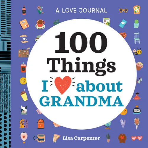 A Love Journal: 100 Things I Love about Grandma - Paperback