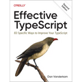 Effective Typescript: 83 Specific Ways to Improve Your Typescript - Paperback