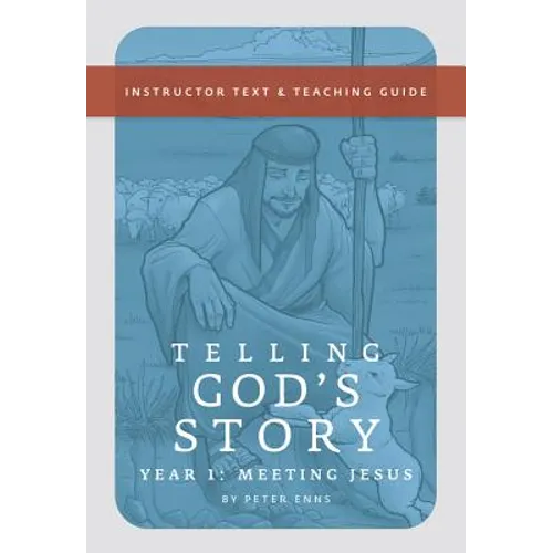 Telling God's Story, Year One: Meeting Jesus: Instructor Text & Teaching Guide - Paperback