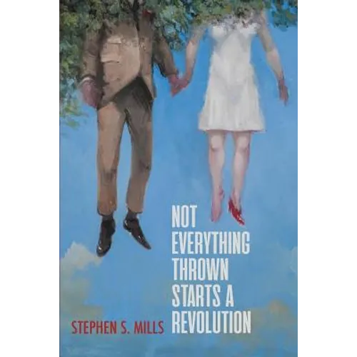 Not Everything Thrown Starts a Revolution - Paperback