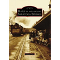 Rails in and Around Saratoga Springs - Paperback