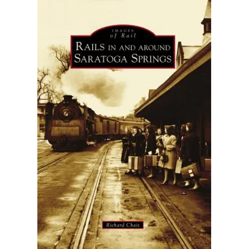 Rails in and Around Saratoga Springs - Paperback