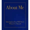 About Me: Information You Will Need When I've Passed - Hardcover