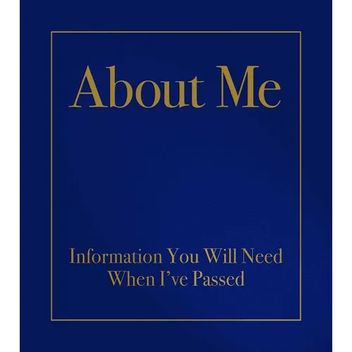 About Me: Information You Will Need When I've Passed - Hardcover