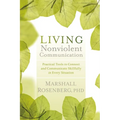 Living Nonviolent Communication: Practical Tools to Connect and Communicate Skillfully in Every Situation - Paperback
