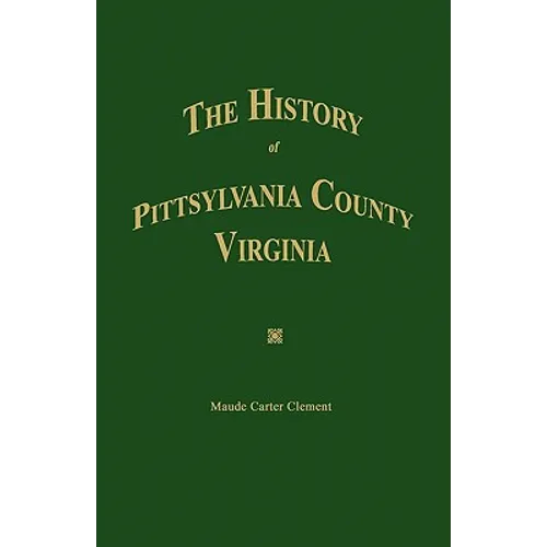 The History of Pittsylvania County, Virginia.